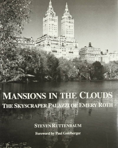 Mansions in the Clouds: The Skyscraper Palazzi of Emery Roth