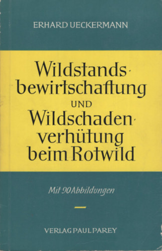 Erhard Ueckermann - Wildstands bewirtschaftung und Wildschadenverhütung beim Rotwild
