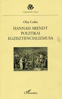 Hannah Arendt politikai egzisztencializmusa