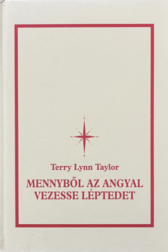 Terry Lynn Taylor; Mary Beth Crain - Mennybl az angyal vezesse lptedet