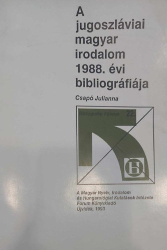A jugoszlviai magyar irodalom 1988. vi bibliogrfija (Bibliogrfiai Fzetek 22.)
