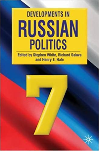Richard Sakwa, Henry E. Hale Stephen White - Developments in Russian Politics