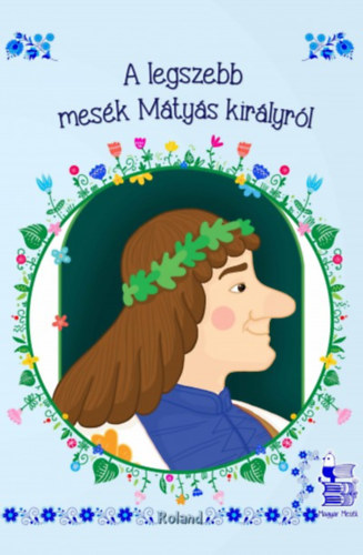 A legszebb mesk Mtys kirlyrl - j bortval