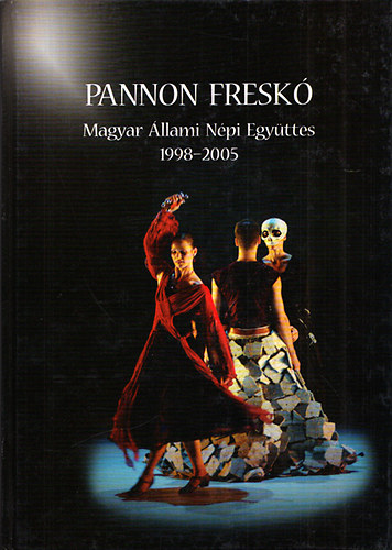 Pannon Fresk - A Magyar llami Npi Egyttes 1998-2005