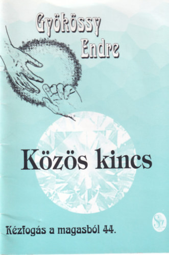 Dr. Gykssy Endre - Kzs kincs (Kzfogs a magasbl 44.)