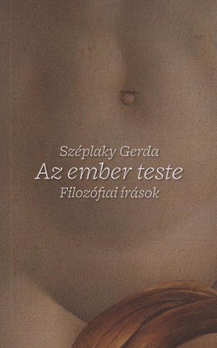 Szplaky Gerda - Az ember teste - Filozfiai rsok