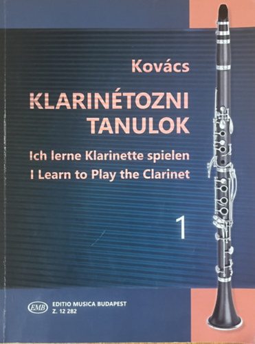 Klarintozni tanulok 1. - Ich lerne Klarinette spielen - I Learn to Play the Clarinet (Z. 12 282)
