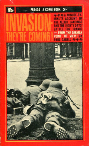 Paul Carell - Invasion -They'Re Coming! (the German Account of the Allied Landings and the 80 Days' Battle for France)