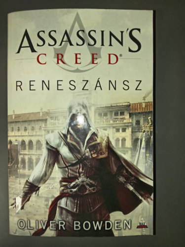 Krmendi gnes  Oliver Bowden (ford.) - Renesznsz - Az orgyilkos krdja (Assassin's Creed 1.)
