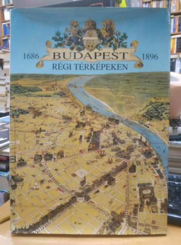 Budapest r�gi t�rk�peken (1686-1896)
