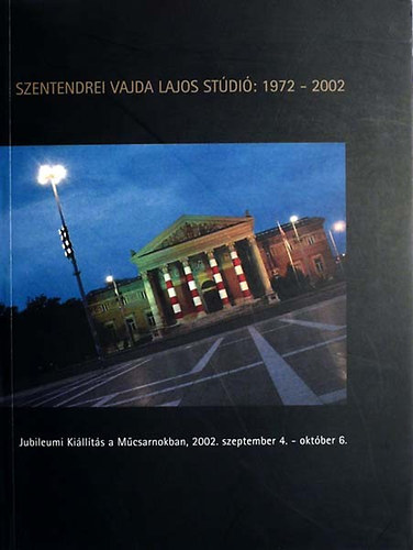 A szentendrei Vajda Lajos Stdi:1972-2002