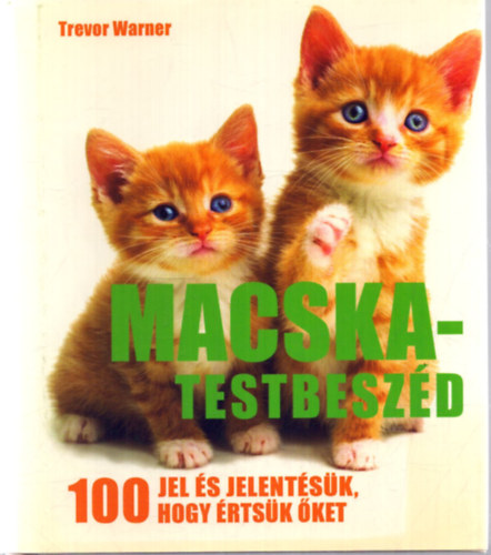Macska-testbeszd - 100 jel s jelentsk, hogy rtsk ket