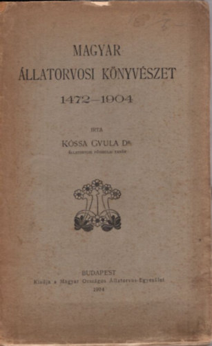 Kssa Gyula dr. - Magyar llatorvosi knyvszet 1472-1904