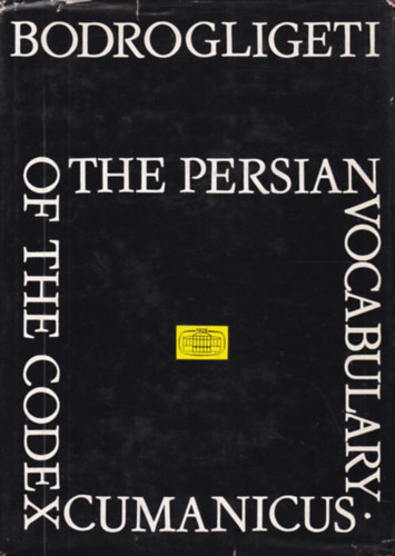 The Persian Vocabulary of the Codex Cumanicus (A Kun kdex perzsa sztra - angol nyelv)