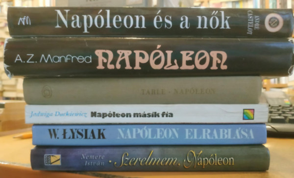 6 db Napleon: Napleon msik fia; Napleon elrablsa; Szerelmem, Napleon; Napleon (Tarle);Napleon (Manfred); Napleon s a nk