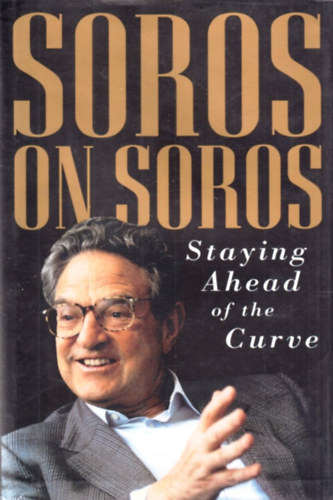 George Soros - Soros on Soros: Staying ahead of the curve