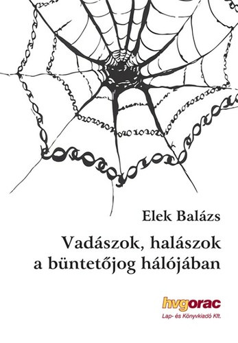 Vad�szok, hal�szok a b�ntet�jog h�l�j�ban