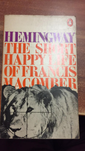 Ernest Hemingway - The short happy life of Francis Macomber