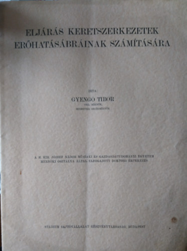 Gyeng� Tibor - Elj�r�s keretszerkezetek er�hat�s�br�inak sz�m�t�s�ra