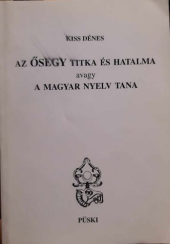 Az segy titka s hatalma avagy a magyar nyelv tana