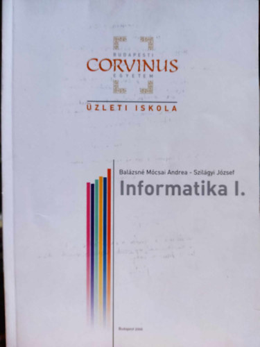 Informatika I. Budapest Corvinus Egyetem, zleti iskola