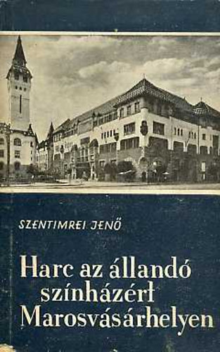 Harc az �lland� sz�nh�z�rt Marosv�s�rhelyen 1780-1945