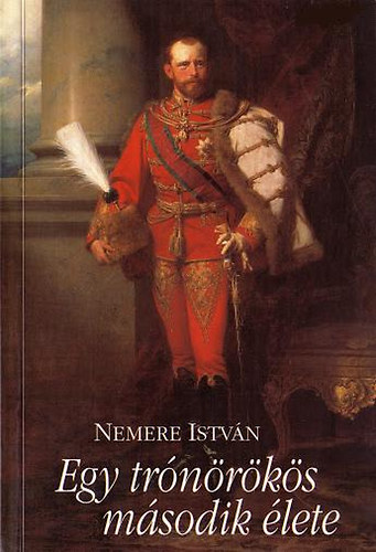 Nemere István - Egy trónörökös második élete