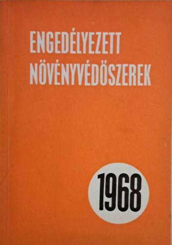 Hargitai Ferenc (összeállította) - Engedélyezett növényvédőszerek 1968