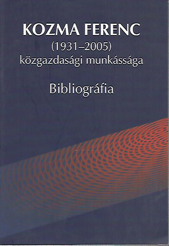 Kozma Ferenc -1931-2005- kzgazdasgi munkssga - Bibliogrfia