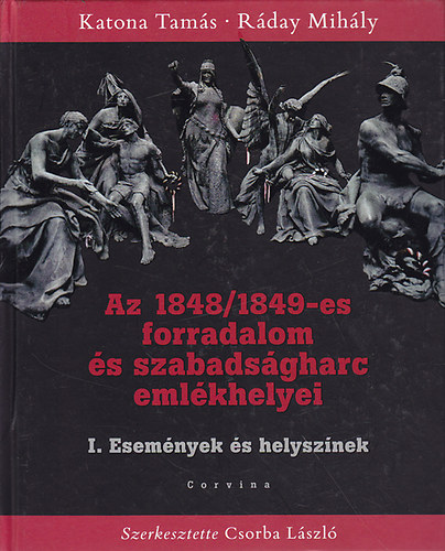 Az 1848/1849-es forradalom s szabadsgharc emlkhelyei I.: Esemnyek s helysznek