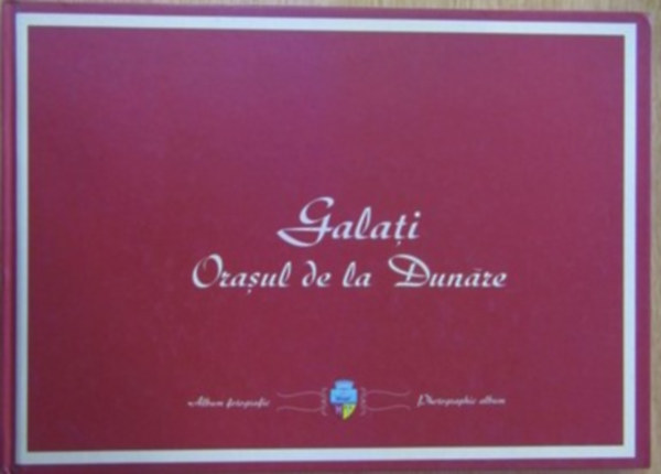 Galati - Orasul de la Dunare - Fotalbum - Romnia