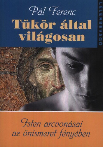 Pl Ferenc - Tkr ltal vilgosan - Isten arcvonsai az nismeret fnyben