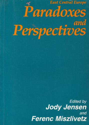 Jody Jensen - Miszlivetz Ferenc - Paradoxes and Perspectives - Studies on European Transition (Paradoxonok s nzpontok Eurprl - angol nyelv)