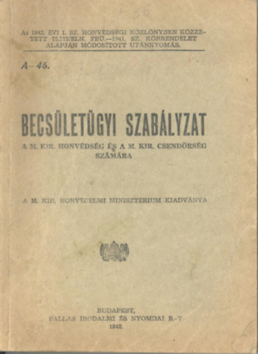 Becs�let�gyi szab�lyzat a M. Kir. Honv�ds�g �s a M. Kir. Csend�rs�g...
