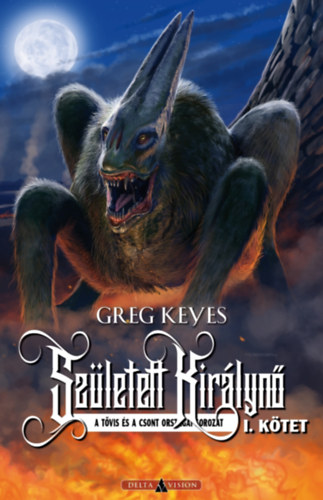 Greg Keyes - Szletett Kirlyn - I. ktet