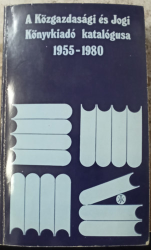 A Kzgazdasgi s Jogi Knyvkiad katalgusa 1955-1980