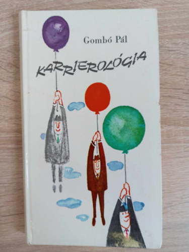 Remete Ibolya  Gomb Pl (szerk.), Vasvri Anna (ill.) - Karrierolgia - Hogyan csinljunk knnyen, gyorsan karriert? (Tudomnyos eladsok az letbl ellesett pldkkal) - Egyedi termkfot!