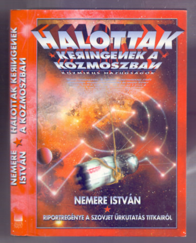 Halottak keringenek a kozmoszban (Kozmikus hazugs�gok -  A szovjet �rkutat�s titkai)