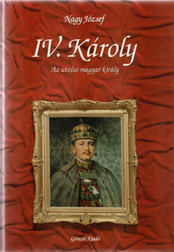 IV. Kroly- az utols magyar kirly