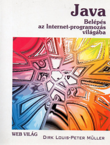 Peter Mller; Dirk Louis - Java - Webvilg - CD-vel (Belps az internet-programozs vilgba)