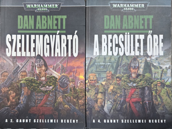 2 db Dan Abnett Warhammer 40000 sci-fi reg�ny: Szellemgy�rt� (Warhammer 40,000: Gaunt Szellemei 2.) + A becs�let �re (Warhammer 40,000: Gaunt Szellemei 4.) (a Warhammer 40,000: Gaunt Szellemei sorozat 2. �s 4. r�sze)