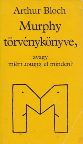 Murphy t�rv�nyk�nyve, avagy mi�rt romlik el minden?