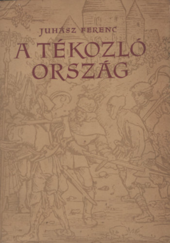 Juhász Ferenc - A tékozló ország