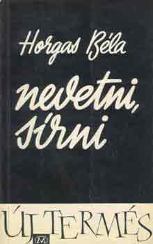 Horgas B�la - Nevetni, s�rni