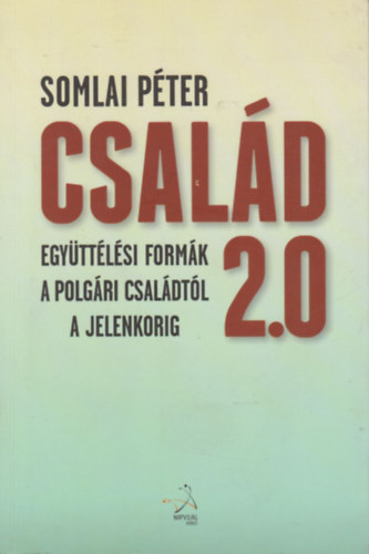Csald 2.0 (Egyttlsi formk a polgri csaldtl a jelenkorig) (Dediklt)