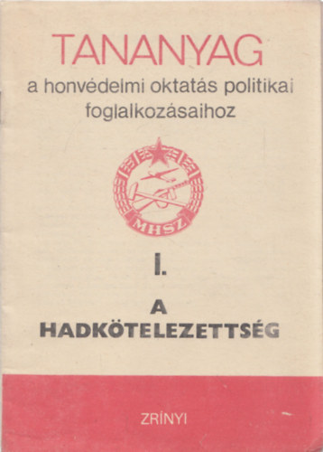 A hadktelezettsg - Tananyag a honvdelmi oktats politikai foglalkozsaihoz I.