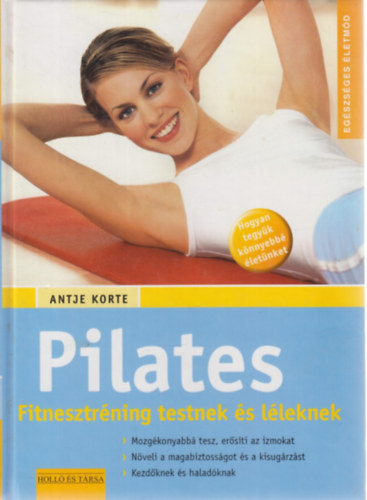 Antje Korte - Pilates - Fitnesztr�ning testnek �s l�leknek