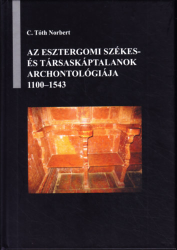 Az esztergomi szkes- s trsaskptalanok archontolgija 1100-1543