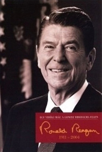 Egy vidki src a gonosz birodalma ellen - Ronald Reagan (1911-2004)