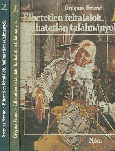 Greguss Ferenc - lhetelen feltallk, halhatatlan tallmnyok 1-2.